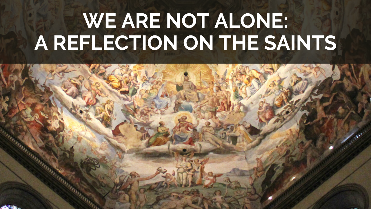VIDEO: We Are Not Alone – A Reflection on the Saints