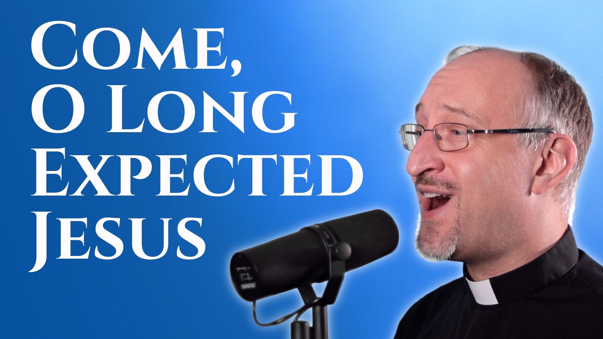 VIDEO: Come, O Long Expected Jesus (Advent Music)