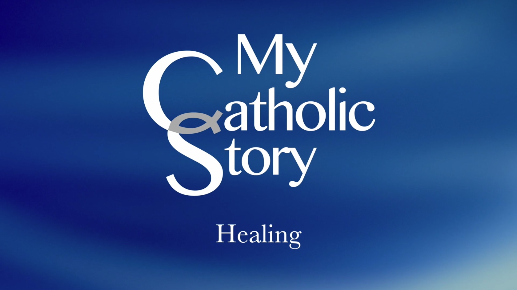 VIDEO: My Catholic Story – Healing